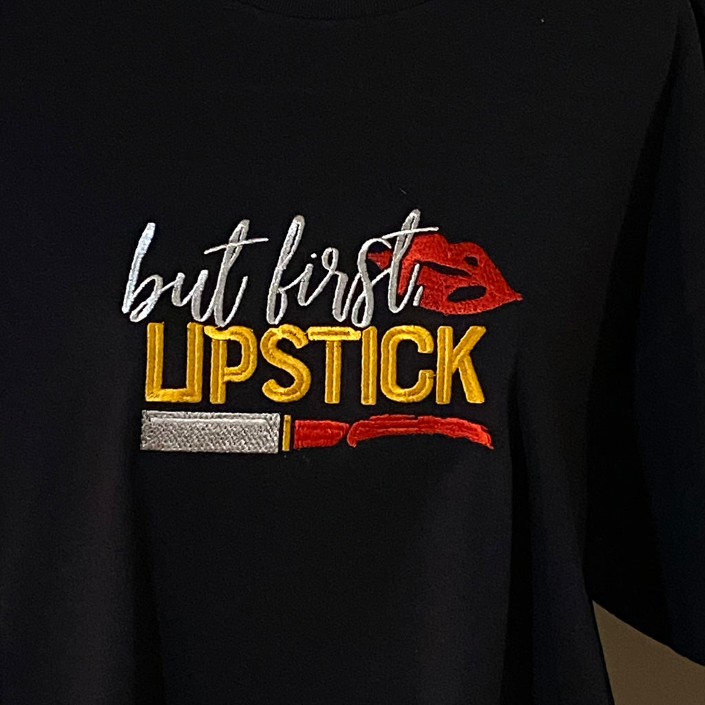 Lipstick Lover, “But First Lipstick” Embroidered, Custom T-Shirt,