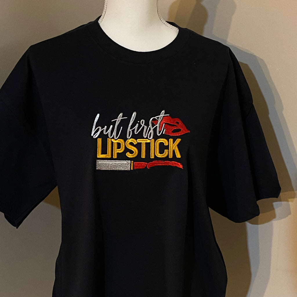 Lipstick Lover, “But First Lipstick” Embroidered, Custom T-Shirt,