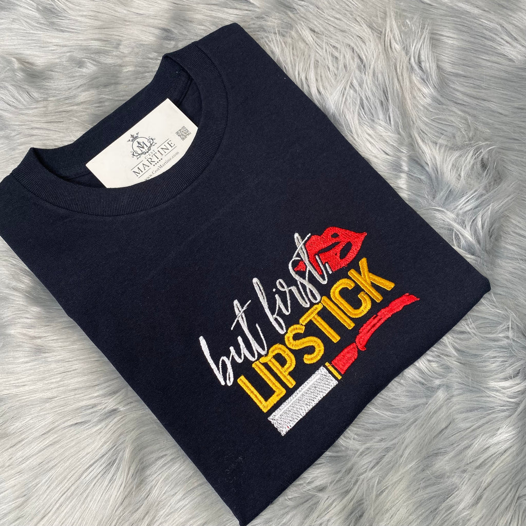 Lipstick Lover, “But First Lipstick” Embroidered, Custom T-Shirt,
